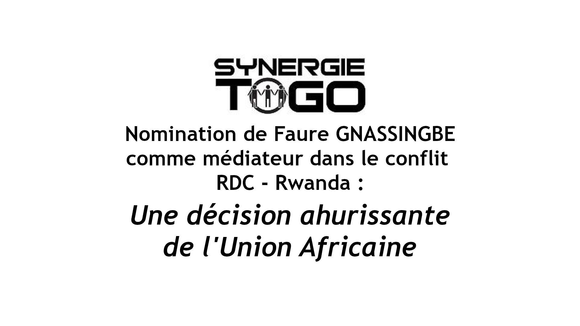 Faure Gnassingbé, médiateur du conflit RDC-Rwanda : une décision ahurissante de l’Union Africaine